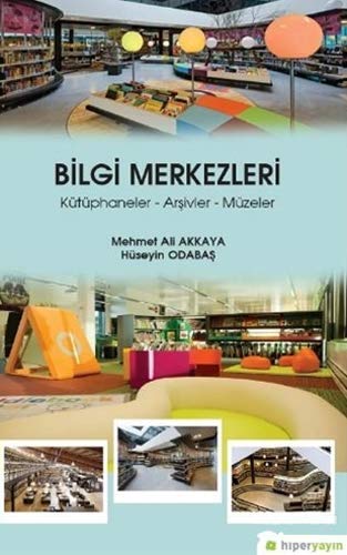 Bilgi Merkezleri: Kütüphaneler - Arşivler - Müzeler