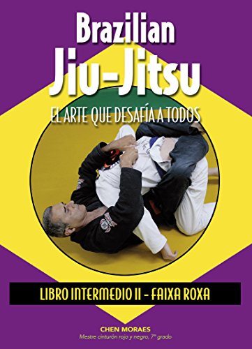 Brazilian Jiu-Jitsu. El arte que desafía a todos. Libro Intermedio II - Faixa Roxa (Artes Marciales)