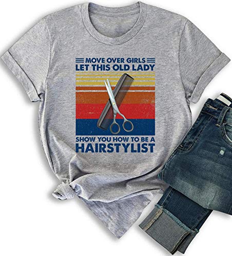 Camisetas vintage para mujer - Peluquería oficial Move Over Girls Let This Old Lady Show You How to Be A Hairstylist Shirt Gris gris (Sport Grey) XXXL