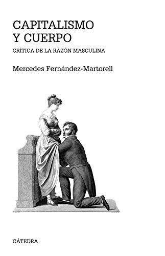 Capitalismo y cuerpo: Crítica de la razón masculina (Teorema. Serie mayor)