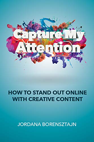 Capture My Attention: How to stand out online with creative content (English Edition)