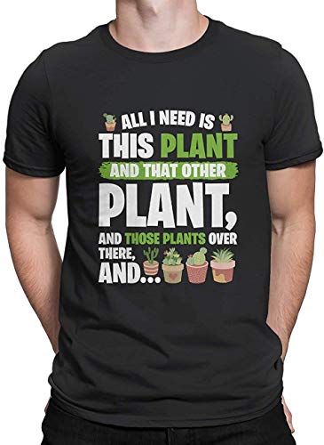 Casual T-Shirts - All I Need is This Plant and That Other Plant Funny Garden Gardening Plant Shirt,Black,4X-Large