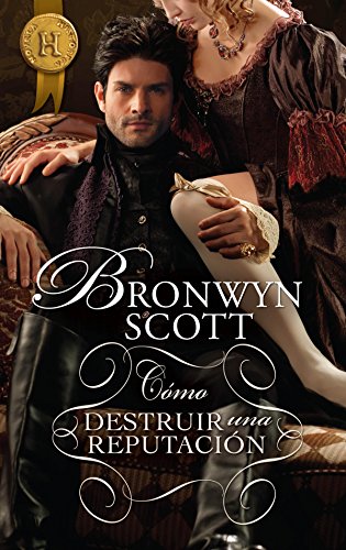 Cómo destruir una reputación: Scott (2) (Harlequin Internacional)