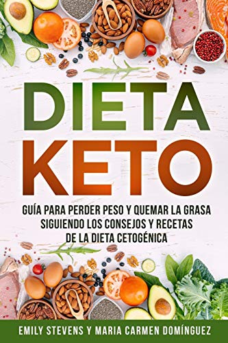 Dieta Keto: Guía para perder peso y quemar la grasa siguiendo los consejos y recetas de la dieta cetogénica.