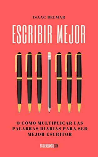 Escribir mejor: O cómo multiplicar las palabras diarias para ser mejor escritor