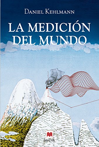 La medición del mundo: La novela alemana de mayor éxito desde El Perfume. La medición del mundo ya ha iniciado la conquista de todos los países europeos. (Grandes Novelas)