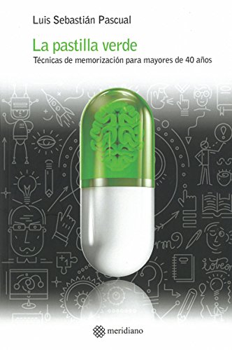 La pastilla verde. Técnicas de memorización para mayores de 40 años