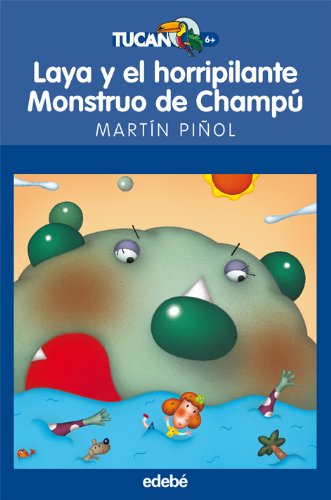 LAYA Y EL HORRIPILANTE MONSTRUO DE CHAMPÚ: 47 (TUCÁN AZUL)