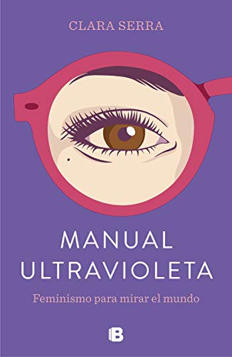 Manual ultravioleta: Feminismo para mirar el mundo (No ficción)