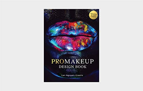 Nguyen-Grealis, L: ProMakeup Design Book: Includes 50 Face Charts (by Renowned Celebrity Make-Up Artist LAN Nguyen Grealis)