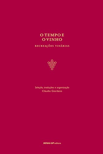 O tempo e o vinho: Recreações Vinárias (Memória e Sociedade) (Portuguese Edition)