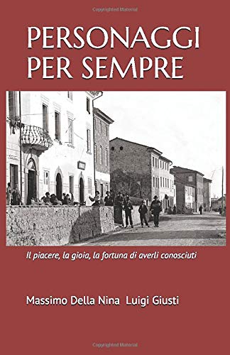 PERSONAGGI PER SEMPRE: Il piacere, la gioia, la fortuna di averli conosciuti