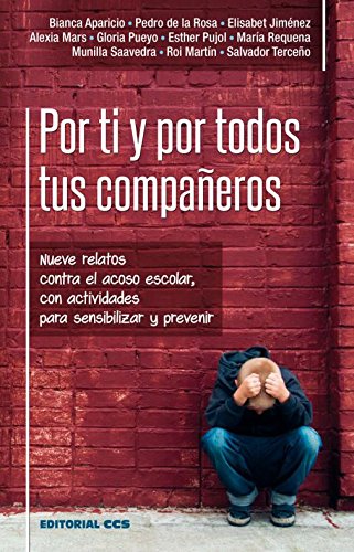 Por ti y por todos tus Compaﾥeros: Nueve relatos contra el acoso escolar, con actividades para sensibilizar y prevenir: 10 (Educación hoy)