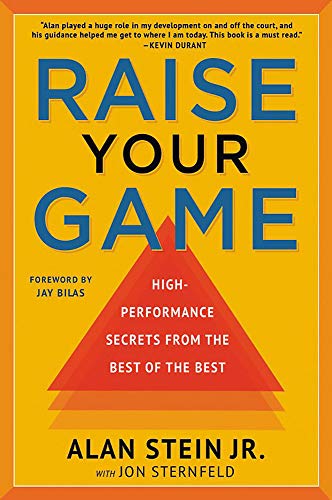 Raise Your Game: High-Performance Secrets from the Best of the Best