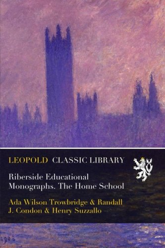 Riberside Educational Monographs. The Home School