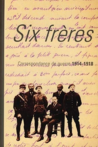 Six freres - correspondance de guerre 1914-1918 (EMS GEODIF)