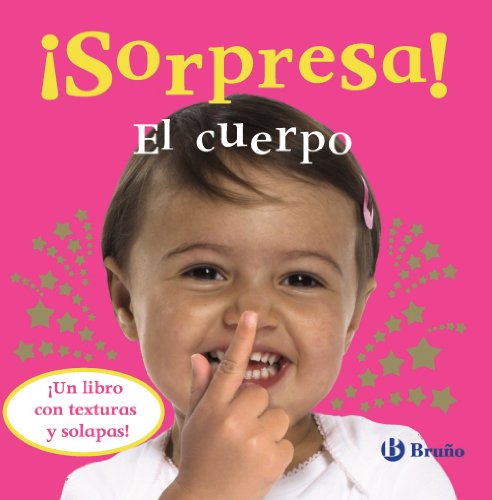 ¡Sorpresa! El cuerpo: ¡Un libro con texturas y solapas! (Castellano - A Partir De 0 Años - Libros Con Texturas - ¡Sorpresa!)