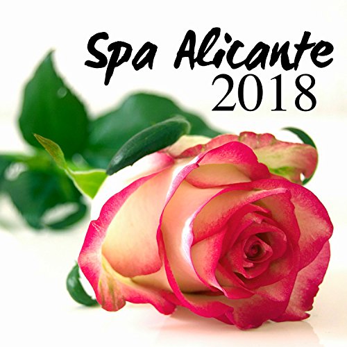 Spa Alicante 2018 - Música Relajante para Centros de Bienestar, Masajes, Spa, Sauna, Hammam, Ayurveda, Yoga y Meditación