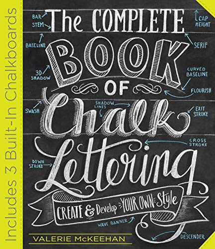 The Complete Book of Chalk Lettering: Create and Design Your Own Style: Create and Develop Your Own Style - Includes 3 Built-In Chalkboards