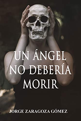 UN ÁNGEL NO DEBERÍA MORIR: (Novela negra adictiva) (EL PASADO SIEMPRE VUELVE nº 1)