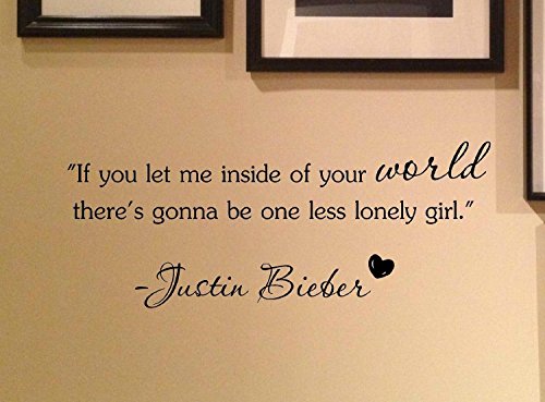 1 X If you let me inside of your world there's gonna be one less lonely girl. -Justin Bieber Vinyl wall art Inspirational quotes and saying home decor decal sticker steams by Sakari Graphics