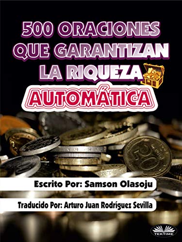 500 Oraciones que garantizan una riqueza automática: Un poderoso folleto de oración