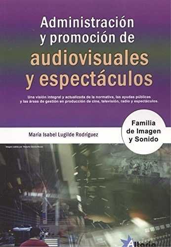 ADMINISTRACIÓN Y PROMOCIÓN DE AUDIOVISUALES Y ESPECTÁCULOS: FAMILIA IMAGEN Y SONIDO