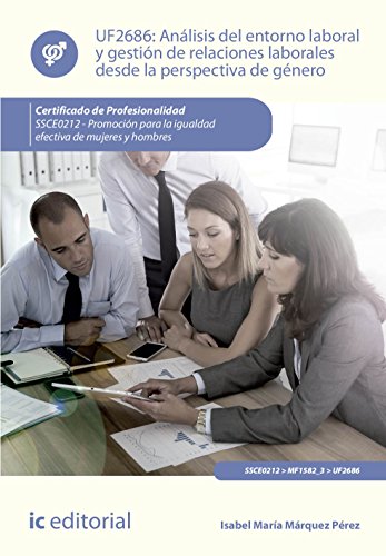 Análisis del entorno laboral y gestión de relaciones laborales desde la perspectiva de género. ssce0212 - promoción para la igualdad efectiva de mujeres y hombres