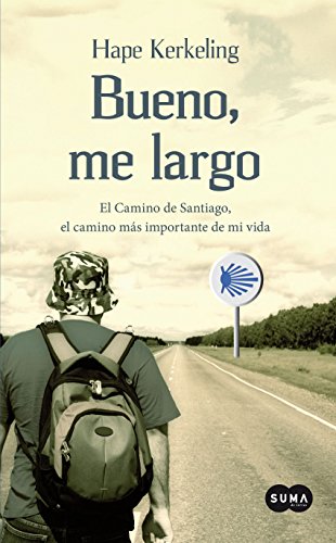 Bueno, me largo: El Camino de Santiago, el camino más importante de mi vida