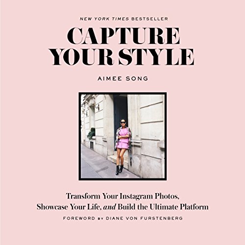 Capture Your Style: Transform Your Instagram Images, Showcase Your Life, and Build the Ultimate Platform: Transform Your Instagram Photos, Showcase Your ... the Ultimate Platform (English Edition)