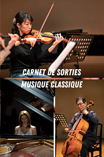 Carnet de Sorties musique classique: Carnet de sorties pour garder des traces de tous vos concerts et festivals | 100 pages pré-remplies | Cadeau idéal à offrir ou à s’offrir