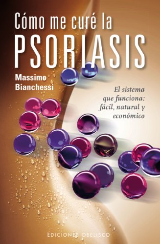 Cómo me cure de la psoriasis: 1 (SALUD Y VIDA NATURAL)