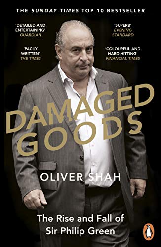 Damaged Goods: The Inside Story of Sir Philip Green, the Collapse of BHS and the Death of the High Street