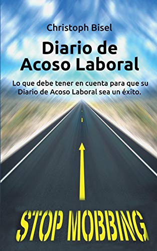 Diario de Acoso Laboral: Lo que debe tener en cuenta para que su Diario de Acoso Laboral sea un éxito.