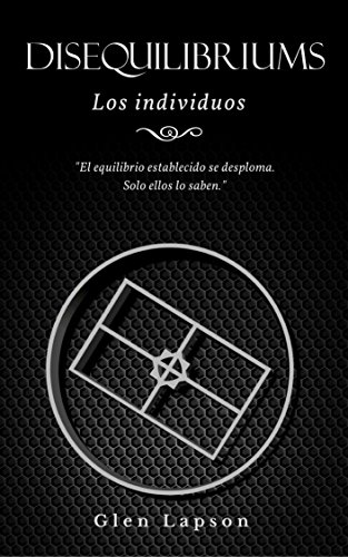 DISEQUILIBRIUMS. Los Individuos: El equilibrio establecido se desploma. Solo ellos lo saben.