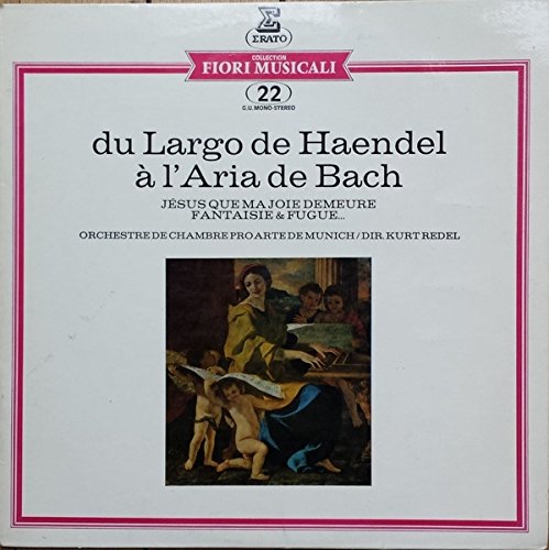 du largo de haendel a l aria de bach jesus que ma joie demeure fantaisie et fugue