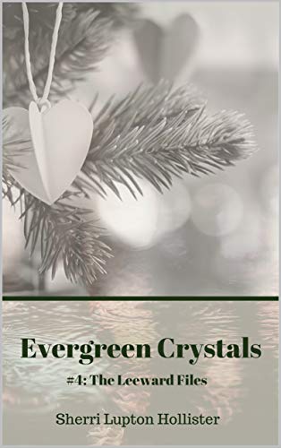 Evergreen Crystals: #4: The Leeward Files (English Edition)