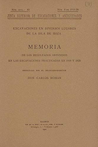 Excavaciones en Diversos Lugares de la Isla de Ibiza: Memoria de los Resultados Obtenidos en las Excavaciones Practicadas en 1919 y 1920