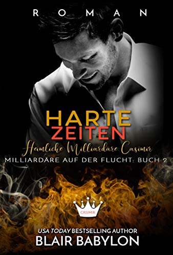 Harte Zeiten: Heimliche Milliardäre: Casimir (Milliardäre auf der Flucht 2) (German Edition)