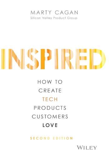 INSPIRED: How to Create Tech Products Customers Love