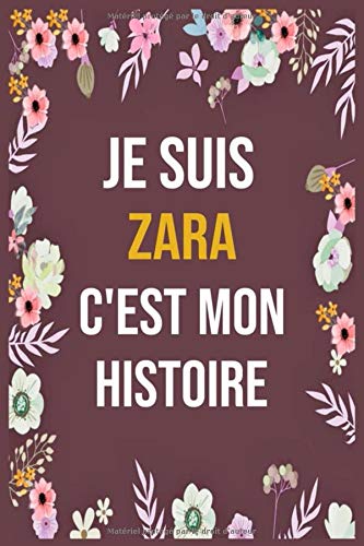 Je Suis Zara C'est Mon Histoire: cahier d'écriture ligné avec citation de nom personnalisé, 120 pages, 6 x 9 pouces, Un cadeau parfait pour les filles et les femmes , cahier de nom personnalisé Zara