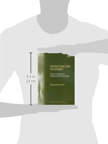 Kim, B: Internationalizing the Internet: The Co-evolution of Influence and Technology (New Horizons in the Economics of Innovation series)