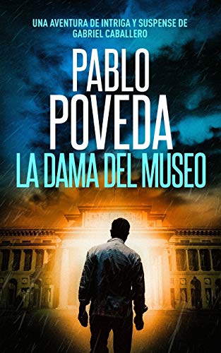 La Dama del Museo: Una aventura de intriga y suspense de Gabriel Caballero (Series detective privado crimen y misterio)