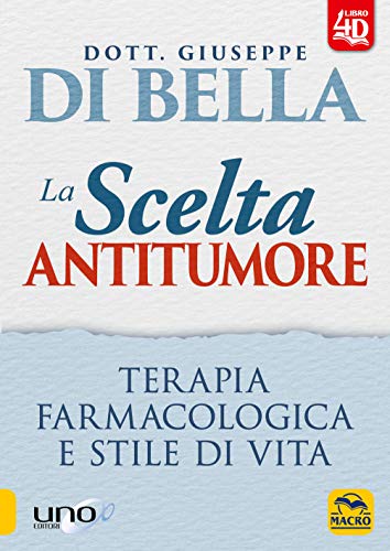 La scelta antitumore. Prevenzione, terapia farmacologica e stile di vita. Con Contenuto digitale per download e accesso on line (Biblioteca del benessere)