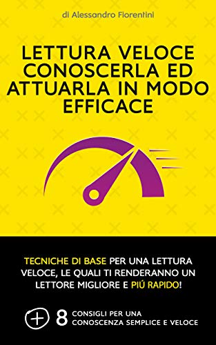 Lettura veloce conoscerla ed attuarla in modo efficace: Tecniche di base per una lettura veloce, le quali ti renderanno un lettore migliore e più rapido! (Italian Edition)