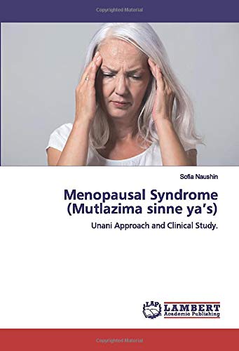 Menopausal Syndrome (Mutlazima sinne ya’s): Unani Approach and Clinical Study.