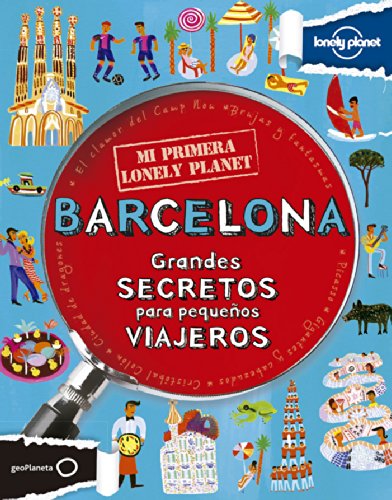 Mi primera Lonely Planet. Barcelona: Grandes SECRETOS para pequeños VIAJEROS