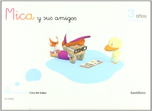 Mica y Sus Amigos 3 Años Tercer Trimestre Mi Primera Casa Del Saber Santillana - 9788429443639