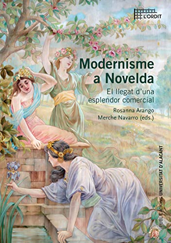 MODERNISME A NOVELDA: El llegat d'una esplendor comercial: 22 (Col·lecció L'Ordit)