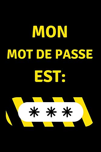 Mon Mot de Passe est: Carnet de bord de Mot de Passe, Pages alphabétisées pour protéger les informations relatives à votre nom d'utilisateur et à vos mots de passe personnels